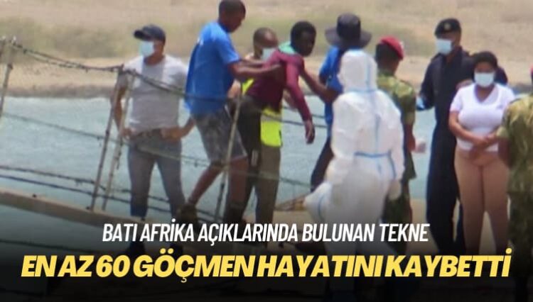 Batı Afrika açıklarında bulunan tekne: En az 60 göçmen hayatını kaybetti