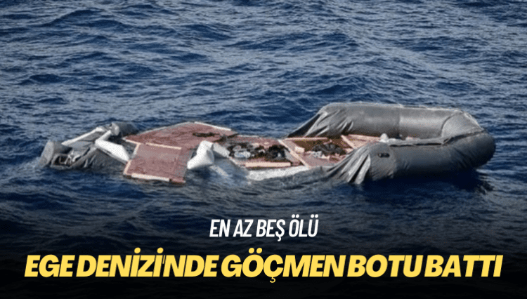 Ege Denizi’nde göçmen botu battı