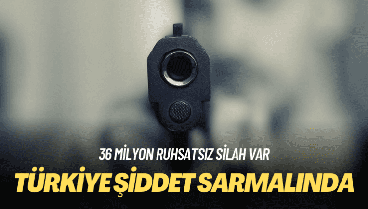 36 milyon ruhsatsız silah var: Türkiye şiddet sarmalında