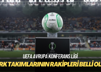 UEFA Avrupa Konferans Ligi: Tur atlayan Türk takımlarının rakipleri belli oldu