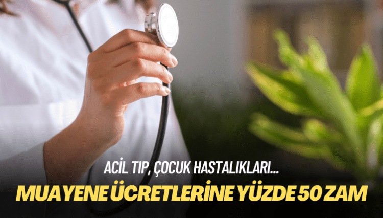 Muayene ücretlerine yüzde 50 zam