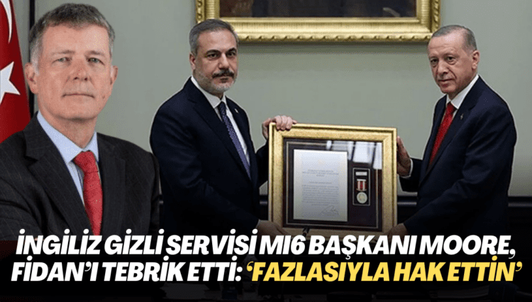 İngiliz gizli servisi MI6 Başkanı Moore, Hakan Fidan’ı tebrik etti: ‘Fazlasıyla hak ettin’