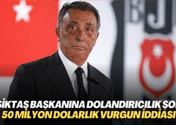 Beşiktaş başkanına dolandırıcılık şoku: 50 milyon dolarlık vurgun iddiası