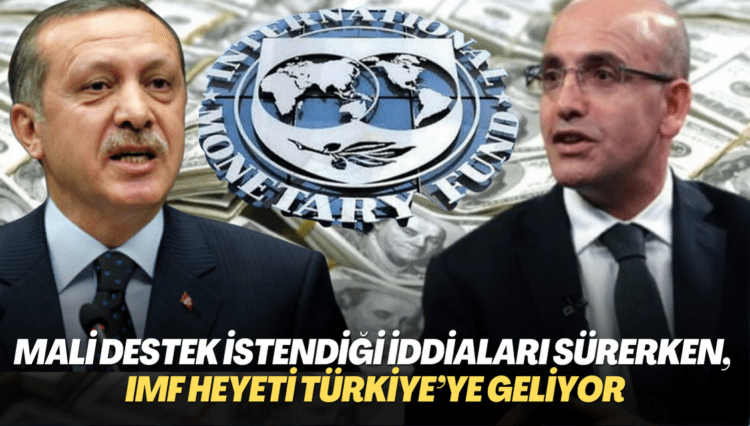 Mali destek istendiği iddiaları sürerken, IMF heyeti Türkiye’ye geliyor