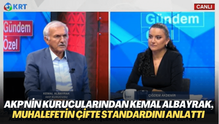 AKP’nin kurucularından Kemal Albayrak, aydın kesim ve muhalefetin çifte standartlarını anlattı