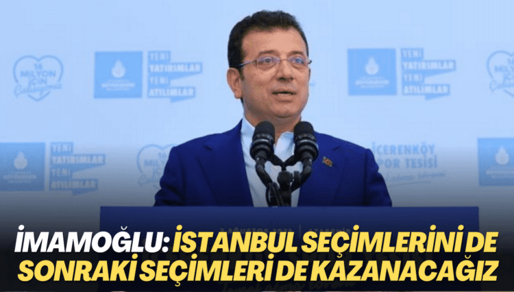 İmamoğlu: İstanbul seçimlerini de sonraki seçimleri de kazanacağız