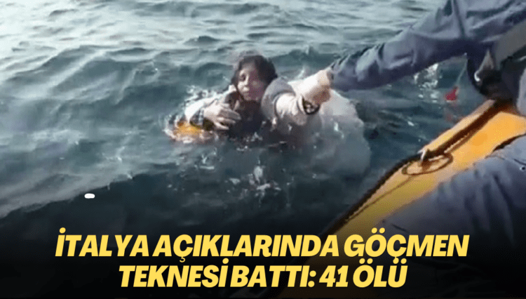 İtalya açıklarında göçmen teknesi battı: 41 ölü
