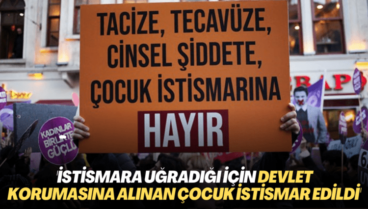 ‘İstismara uğradığı için devlet korumasına alınan çocuk istismar edildi’