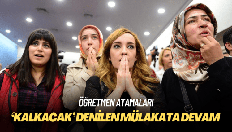 Erdoğan kalkacak demişti: Öğretmen atamalarında mülakata devam