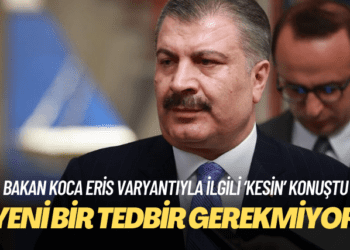 Koca: Eris varyantına yeni tedbir gerekmiyor
