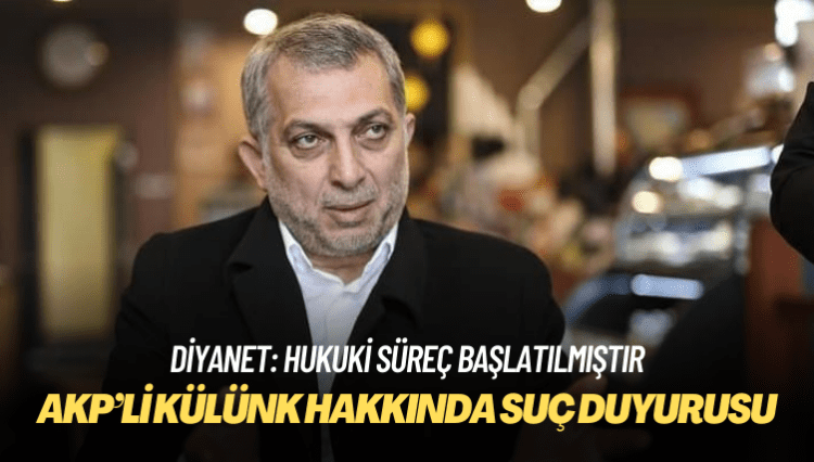 Diyanet’ten AKP’li Metin Külünk hakkında suç duyurusu