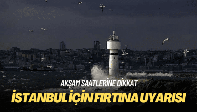 İstanbul için fırtına uyarısı