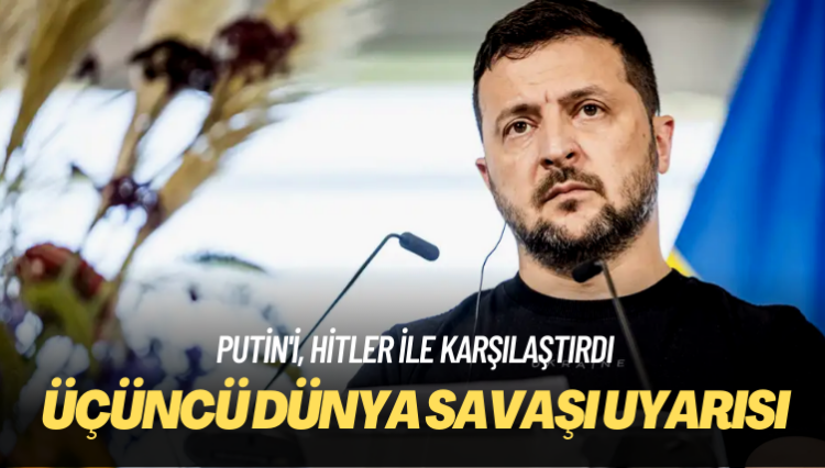 Zelenskiy’den Üçüncü Dünya Savaşı uyarısı