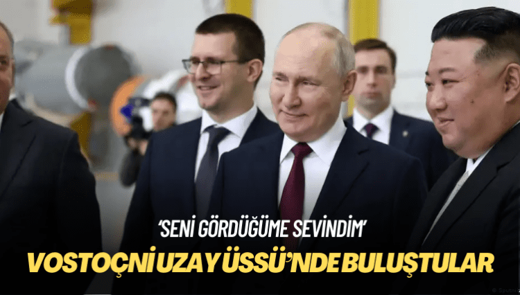 Putin ile Kim Vostoçni Uzay Üssü’nde buluştu