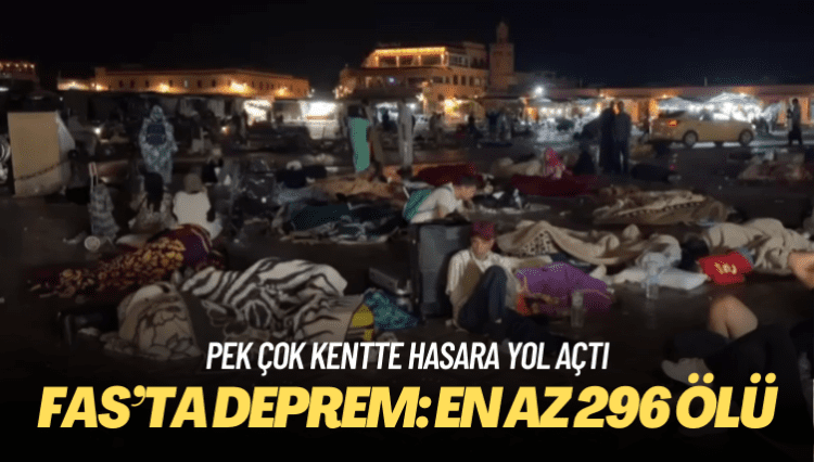 Fas’ta deprem: En az 296 ölü