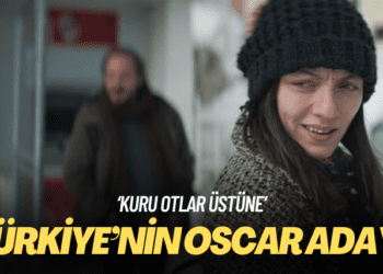 Türkiye, Oscar’a ‘Kuru Otlar Üstüne’yi gönderecek