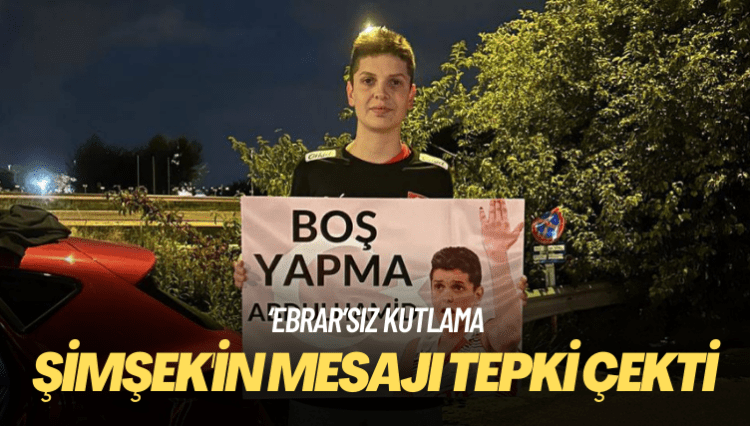 ‘Ebrar’sız kutlama: Şimşek’in mesajı tepki çekti