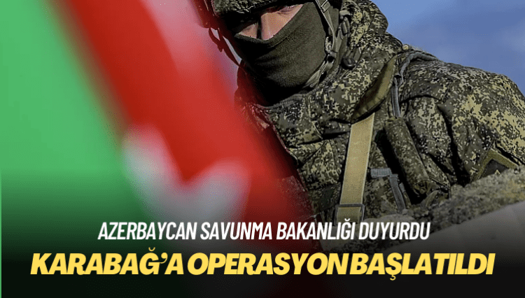 Azerbaycan, Karabağ’a operasyon başlattı