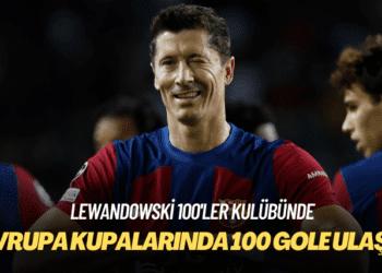 Lewandowski, Avrupa kupalarında 100 gole ulaşan 3’üncü oyuncu oldu