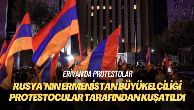 Rusya’nın Ermenistan Büyükelçiliği protestocular tarafından kuşatıldı