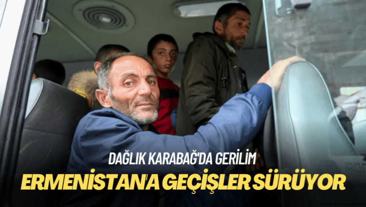 Dağlık Karabağ’dan Ermenistan’a geçişler sürüyor