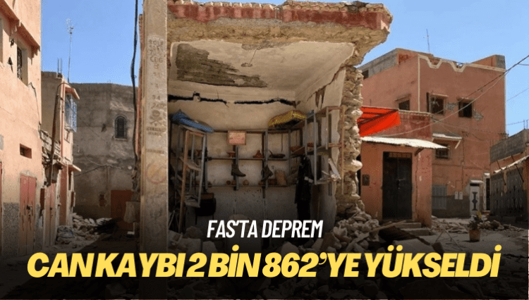 Fas’taki depremde can kaybı 2 bin 862’ye yükseldi