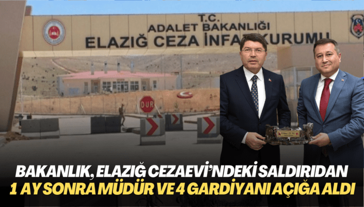 Bakanlık, Elazığ Cezaevi’ndeki saldırıdan bir ay sonra müdür ve 4 gardiyanı açığa aldı