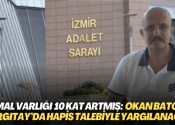 Mal varlığında 10 kat artış tespit edilmişti: Okan Bato, Yargıtay’da hapis talebiyle yargılanacak