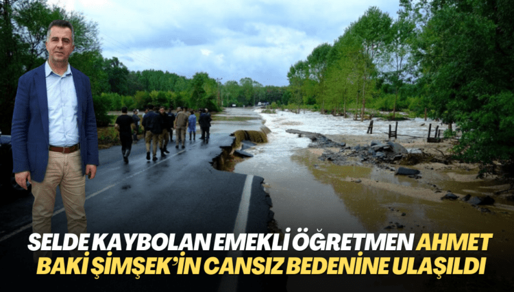 Selde eşi ile birlikte kaybolan emekli öğretmen Ahmet Baki Şimşek’in cansız bedenine ulaşıldı