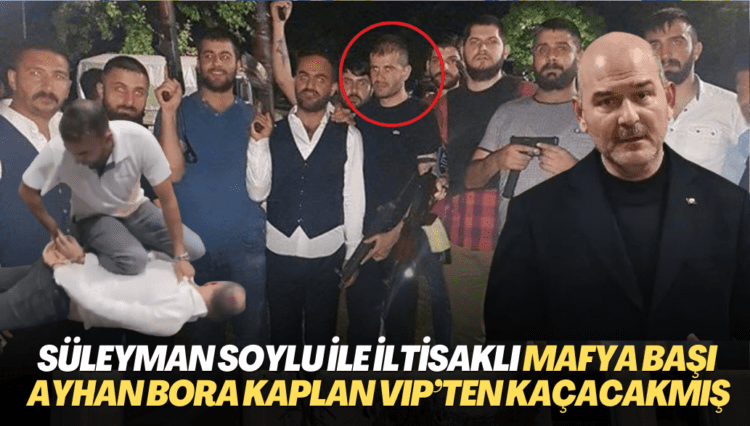 Süleyman Soylu ile iltisaklı Mafya başı Ayhan Bora Kaplan VIP’ten kaçacakmış