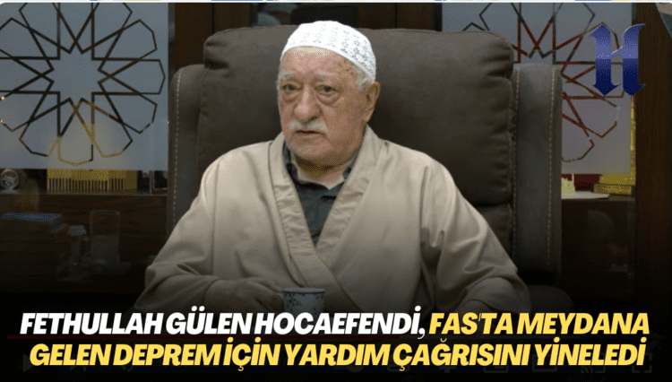 Fethullah Gülen Hocaefendi, Fas’ta meydana gelen deprem için yardım çağrısını yineledi