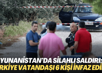 Yunanistan’da silahlı saldırı: Türkiye vatandaşı 6 kişi infaz edildi