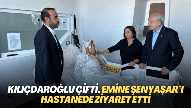 Kılıçdaroğlu çifti, Emine Şenyaşar’ı hastanede ziyaret etti