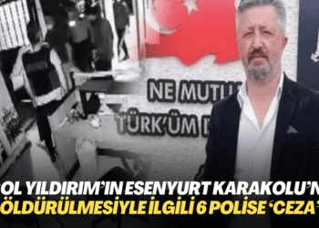 Birol Yıldırım’ın Esenyurt Karakolu’nda öldürülmesiyle ilgili davada 6 polise ‘ceza’