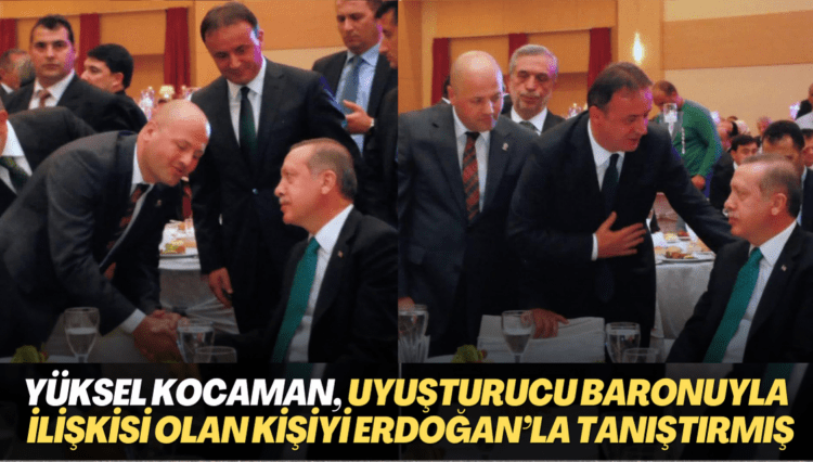 Yargıtay üyesi Yüksel Kocaman, uyuşturucu baronu Nejat Daş’la ilişkisi olan kişiyi Erdoğan’la tanıştırmış