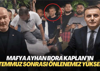 Mafya Ayhan Bora Kaplan’ın 15 Temmuz sonrası önlenemez yükselişi