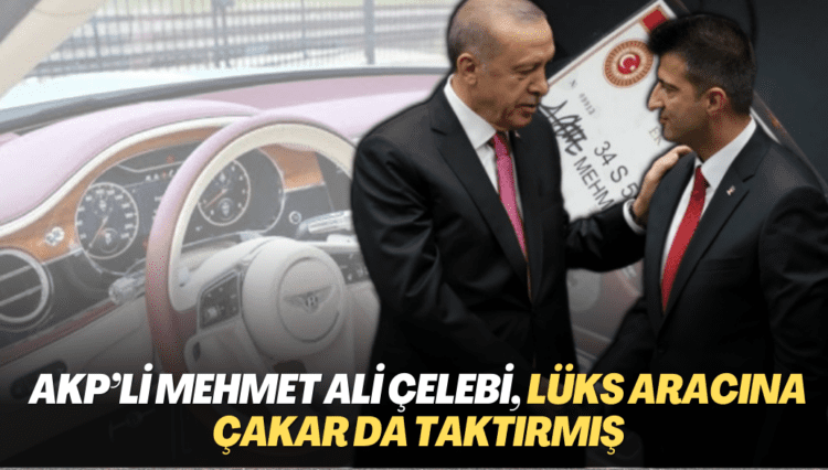 AKP’li Mehmet Ali Çelebi, lüks aracına çakar da taktırmış