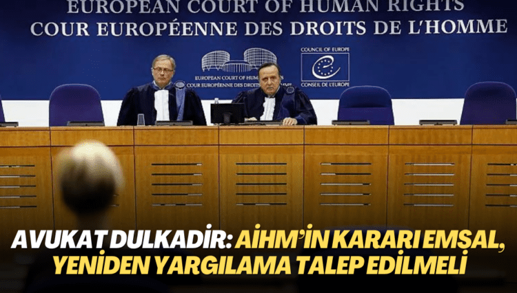 Avukat Gizay Dulkadir: AİHM’in kararı yargılamalara emsal olacak, yeniden yargılama talep edilmeli