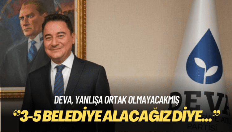 DEVA Partisi seçimlere kendi adaylarıyla girecek: 3-5 belediye alacağız diye kimsenin yanlışına ortak olmayız