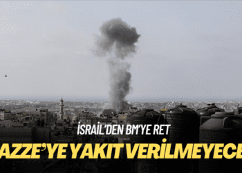 İsrail’den BM’ye ret: Gazze’ye yakıt verilmeyecek