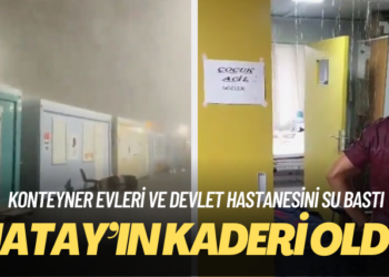 Hatay’da konteyner evleri ve devlet hastanesini su bastı