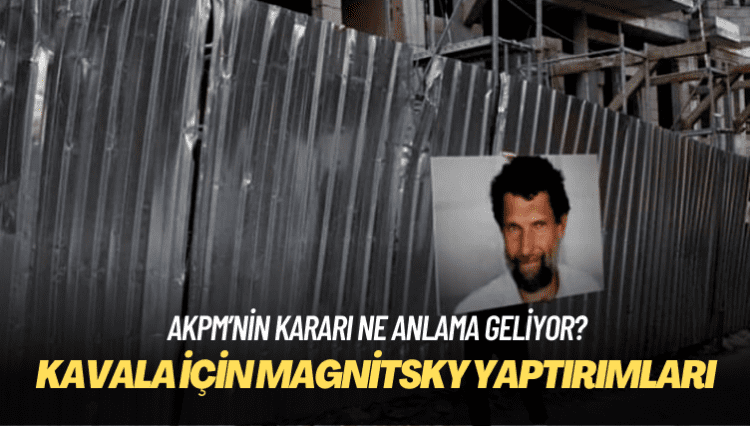 AKPM, Osman Kavala’nın ‘derhal serbest bırakılması’ kararını kabul etti