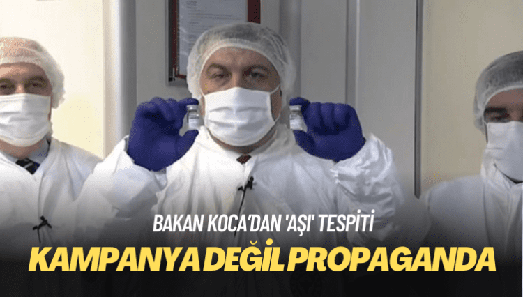 Koca’dan ‘aşı’ tespiti: Kampanya değil propaganda