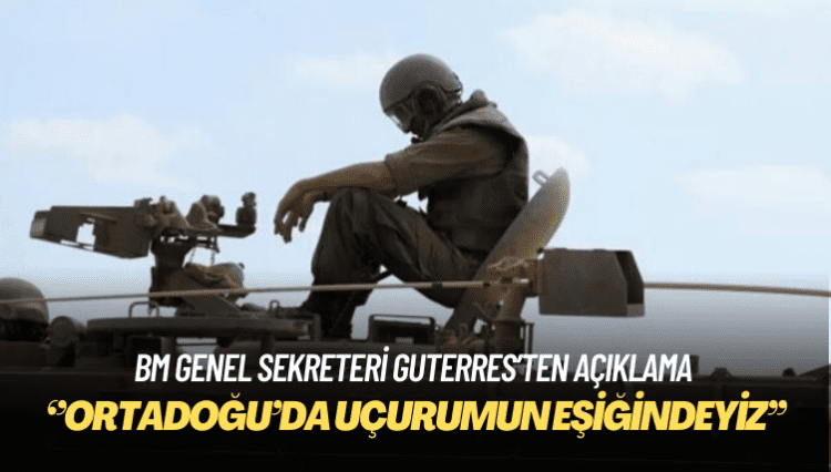 BM Genel Sekreteri Guterres: Ortadoğu’da uçurumun eşiğindeyiz