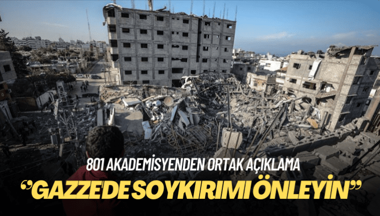801 akademisyenden ortak açıklama: Gazze’de soykırımı önleyin