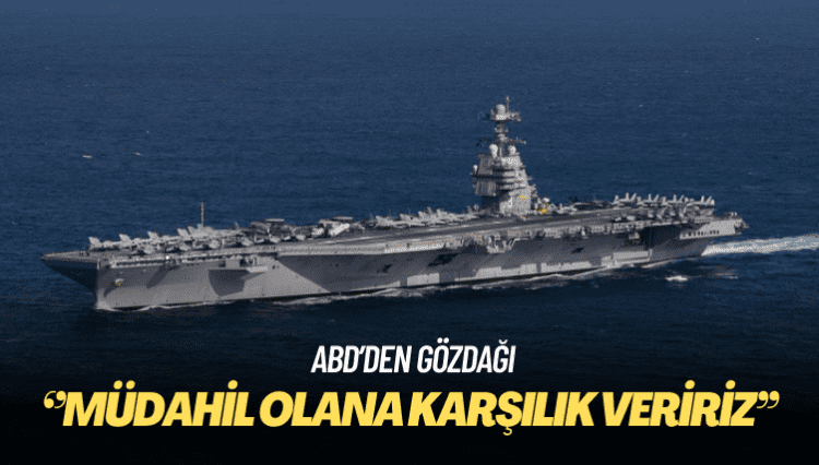 ABD gözdağı verdi: Savaşa müdahil olana karşılık veririz