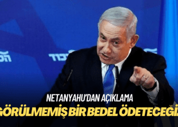 Netanyahu: Bu bir savaş, görülmemiş bir bedel ödeteceğiz