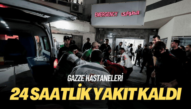 Gazze hastanelerinde 24 saatlik yakıt kaldı