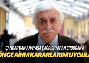 Çandar’dan anayasa çağrısı yapan Erdoğan’a: Önce AİHM kararlarını uygula