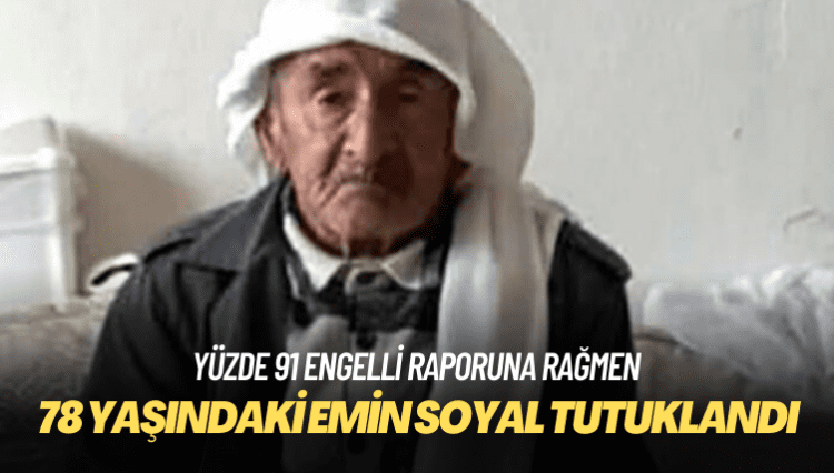 Kalbi pille çalışan 78 yaşındaki Emin Soyal, yüzde 91 engelli raporuna rağmen tutuklandı